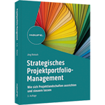 Strategisches Projektportfolio-Management - Wie sich Projektlandschaften ausrichten und steuern lassen