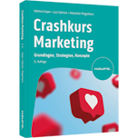 Crashkurs Marketing - Grundlagen, Strategien, Konzepte