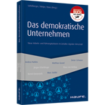 Das demokratische Unternehmen - Neue Arbeits- und Führungskulturen im Zeitalter digitaler Wirtschaft