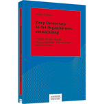 Deep Democracy in der Organisationsentwicklung - Treiber für den Wandel – Spannungsfelder und Störungen positiv nutzen