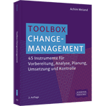 Toolbox Change-Management - 45 Instrumente für Vorbereitung, Analyse, Planung, Umsetzung und Kontrolle