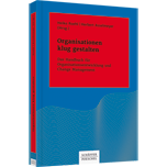 Organisationen klug gestalten - Das Handbuch für Organisationsentwicklung und Change Management