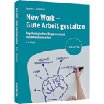 New Work - Gute Arbeit gestalten - Psychologisches Empowerment von Mitarbeitenden