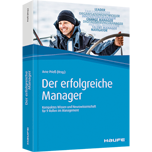 Der erfolgreiche Manager - Kompaktes Wissen und Neurowissenschaft für 9 Rollen im Management