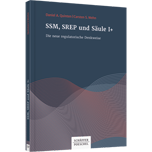 SSM, SREP und Säule I+ - Die neue regulatorische Denkweise