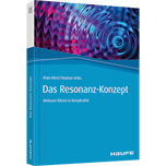 Das Resonanz-Konzept - Wirksam führen in Komplexität