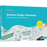 Business-Design-Workshops - Inspiration für Innovatoren und Start-ups