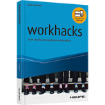 workhacks - Sechs Angriffe auf eingefahrene Arbeitsabläufe