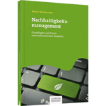 Nachhaltigkeits­management - Grundlagen und Praxis unternehmerischen Handelns
