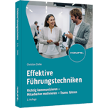 Effektive Führungstechniken - Richtig kommunizieren - Mitarbeiter motivieren - Teams führen