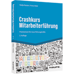 Crashkurs Mitarbeiterführung - Praxiswissen für neue Führungskräfte