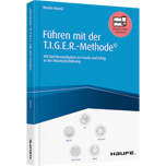 Führen mit der T.I.G.E.R-Methode© - Mit fünf Kernaufgaben zu Freude und Erfolg in der Mitarbeiterführung
