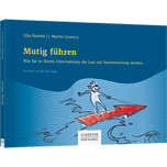 Mutig führen - Wie Sie in Ihrem Unternehmen die Lust auf Verantwortung wecken