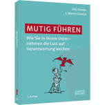 Mutig führen - Wie Sie in Ihrem Unternehmen die Lust auf Verantwortung wecken