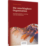 Die unschlagbare Organisation - Von Mannschaften, Coaching und Aha-Erlebnissen