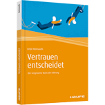 Vertrauen entscheidet - Die vergessene Basis der Führung