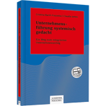 Unternehmensführung systemisch gedacht - Ein Weg zum integrierten Unternehmenserfolg