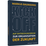 Kick-off! - Auf Entdeckungsreise zur Organisation der Zukunft