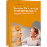 Kompass für schwierige Führungssituationen - Wie Sie Team- und Mitarbeiterkonflikte souverän lösen