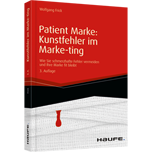 Patient Marke: Kunstfehler im Marke-ting - Wie Sie schmerzhafte Fehler vermeiden und Ihre Marke fit bleibt