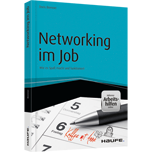 Networking im Job - inkl. Arbeitshilfen online - Wie es Spaß macht und funktioniert