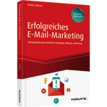 Erfolgreiches E-Mail-Marketing - inkl. Arbeitshilfen online - Adressgewinnung, Newsletter-Gestaltung, Software, Monitoring