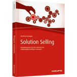 Solution Selling - Betriebssystem für den Vertrieb von erklärungsbedürftigen Lösungen