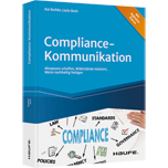 Compliance-Kommunikation - Akzeptanz schaffen, Widerstände meistern, Werte nachhaltig festigen