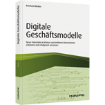 Digitale Geschäftsmodelle - Neue Potenziale in kleinen und mittleren Unternehmen erkennen und erfolgreich umsetzen
