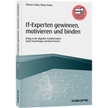 IT-Experten gewinnen, motivieren und binden - Erfolg in der digitalen Transformation durch Psychologie und Best Practice