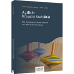 Agilität braucht Stabilität - Mit Ambidextrie Neues schaffen und Bewährtes bewahren