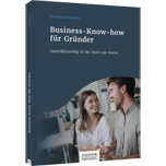 Business-Know-how für Gründer - Geschäftserfolg in der Start-up-Szene