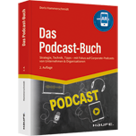 Das Podcast-Buch - Strategie, Technik, Tipps mit Fokus auf Corporate-Podcasts von Unternehmen & Organisationen