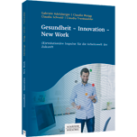 Gesundheit - Innovation - New Work - (R)evolutionäre Impulse für die Arbeitswelt der Zukunft