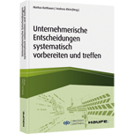 Unternehmerische Entscheidungen systematisch vorbereiten und treffen