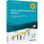 Neues unternehmerisches Denken - Vom Start-up zum erfolgreichen Unternehmen in einer digitalisierten Welt