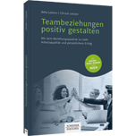 Teambeziehungen positiv gestalten - Mit dem Beziehungsquadrat zu mehr Arbeitsqualität und persönlichem Erfolg