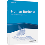 Human Business - Leben und Arbeiten im digitalen Zeitalter