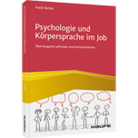 Psychologie und Körpersprache im Job - Überzeugend auftreten und kommunizieren