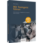 Mit Teamgeist führen - Kräfte bündeln, Engagement stimulieren, Ziele erreichen