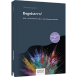 Begeistern! - Wie Unternehmen über sich hinauswachsen