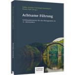 Achtsame Führung - Schlüsselelemente für das Management im 21. Jahrhundert