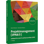 Projektmanagement (IPMA®) - Lehrbuch für Level D und Basiszertifikat (GPM)