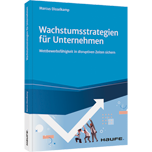 Wachstumsstrategien für Unternehmen - Wettbewerbsfähigkeit in disruptiven Zeiten sichern