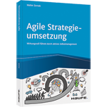 Agile Strategieumsetzung - Wirkungsvoll führen durch aktives Selbstmanagement