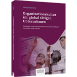 Organisationskultur im global tätigen Unternehmen - Nationale und internationale Kulturunterschiede verstehen und nutzen