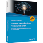Innovationen in einer vernetzten Welt - Technologien und Geschäftsmodelle für Unternehmen im neuen Jahrzehnt