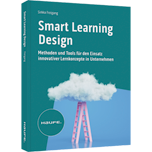 Smart Learning Design - Methoden und Tools für den Einsatz innovativer Lernkonzepte