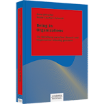 Being in Organizations - Die Beziehung zwischen Mensch und Organisation lebendig gestalten
