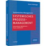 Systemisches Prozessmanagement - Unternehmen digitalisieren – Teams mobilisieren